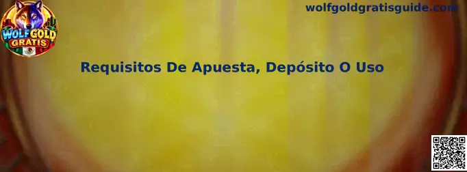 Requisitos De Apuesta, Depósito O Uso en Wolfgold Gratis