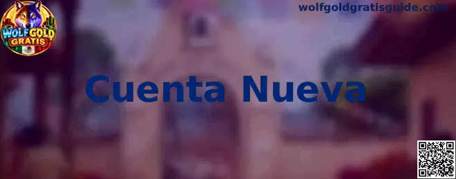 Guía informativa para crear y configurar una Cuenta Nueva en Wolfgold Gratis